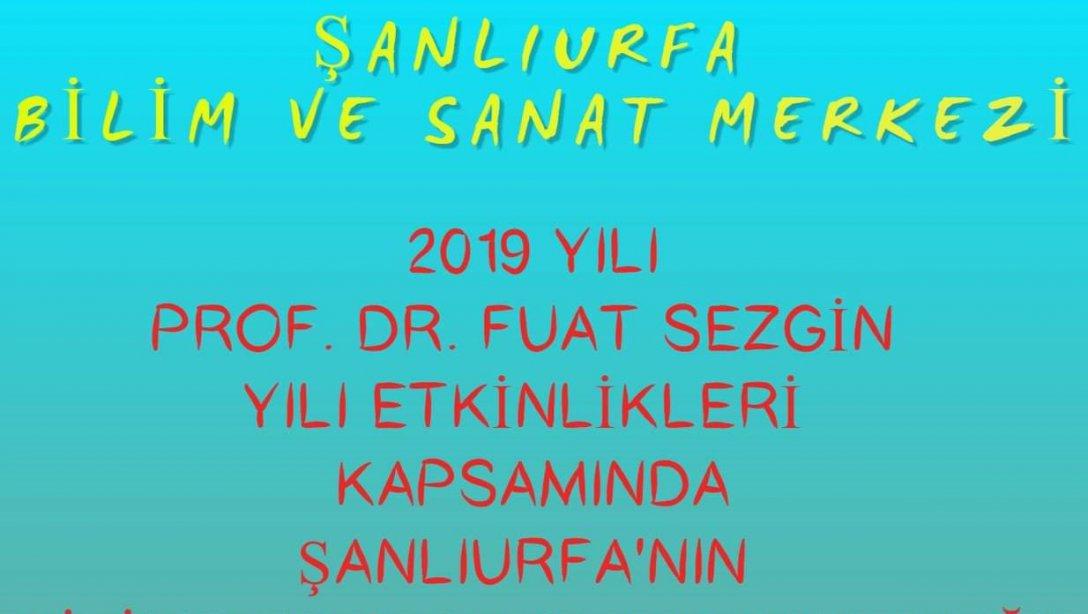 2019 Yılı Prof. Dr. Fuat SEZGİN yılı etkinlikleri...