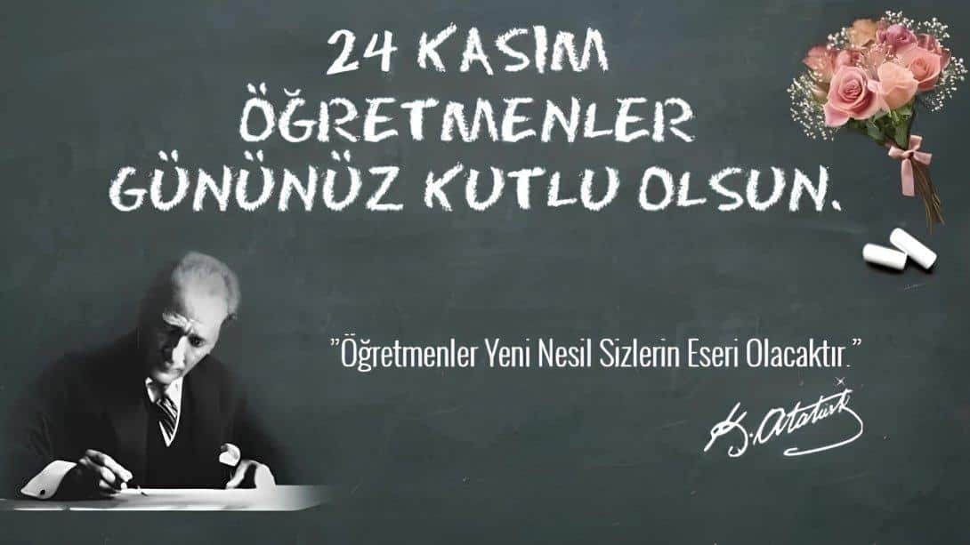 24 Kasım Öğretmenler Günü Kutlu Olsun..